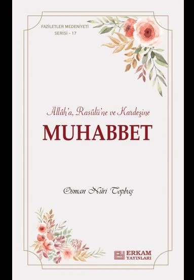 Faziletler Medeniyeti Serisi - 17 - Muhabbet - Osman Nuri Topbaş ürün görseli 1