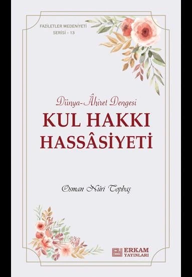 Faziletler Medeniyeti Serisi - 13 - Kul Hakkı Hassâsiyeti - Osman Nuri Topbaş ürün görseli 1