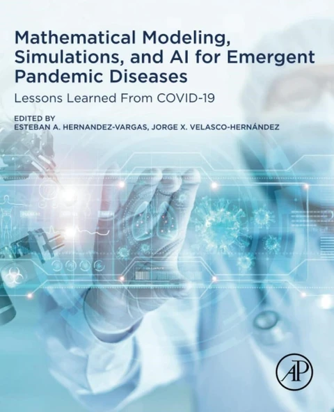 Mathematical Modeling, Simulations, and AI for Emergent Pandemic Diseases: Lessons Learned From COVID-19 Vargas Hernandez ürün görseli 1