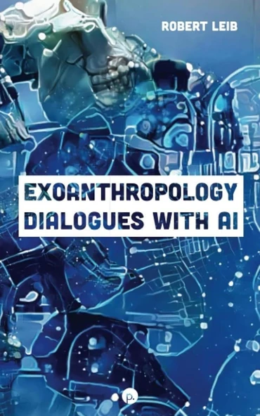 Exoanthropology: Dialogues with AI Robert Leib ürün görseli 1
