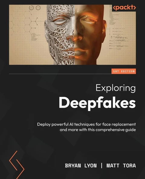 Exploring Deepfakes: Deploy powerful AI techniques for face replacement and more with this comprehensive guide Lyon Tora ürün görseli 1