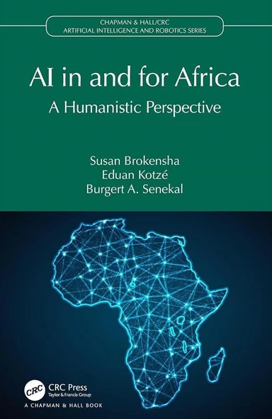 AI in and for Africa: A Humanistic Perspective (Chapman & Hall/CRC Artificial Intelligence and Robotics Series) Brokensha Kotzé ürün görseli 1