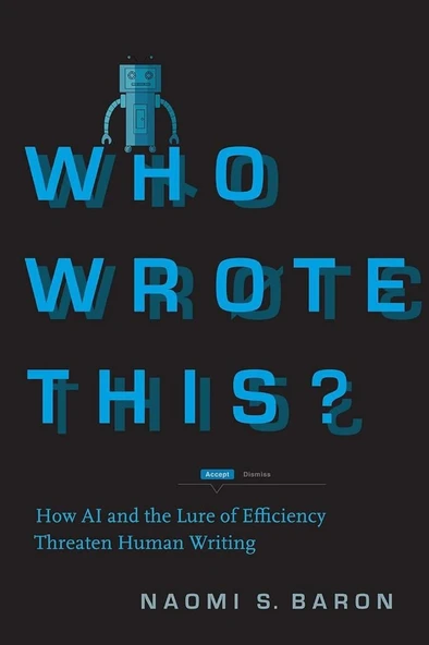 Who Wrote This?: How AI and the Lure of Efficiency Threaten Human Writing Naomi S. Baron ürün görseli 1