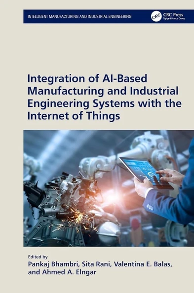 Integration of AI-Based Manufacturing and Industrial Engineering Systems with the Internet of Things (Intelligent Manufacturing and Industrial Engineering) Bhambri E. Balas ürün görseli 1