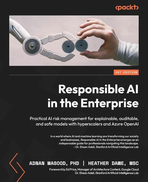 Responsible AI in the Enterprise: Practical AI risk management for explainable, auditable, and safe models with hyperscalers and Azure OpenAI Masood Dawe ürün görseli 1