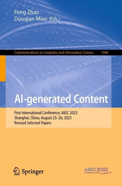 AI-generated Content: First International Conference, AIGC 2023, Shanghai, China, August 25–26, 2023, Revised Selected Papers (Communications in Computer and Information Science) Zhao Miao ürün görseli 1