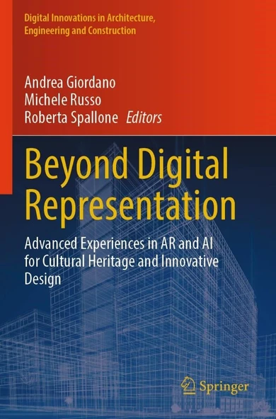 Beyond Digital Representation: Advanced Experiences in AR and AI for Cultural Heritage and Innovative Design (Digital Innovations in Architecture, Engineering and Construction) Giordano Russo ürün görseli 1