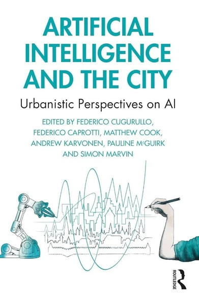 Artificial Intelligence and the City: Urbanistic Perspectives on AI ugurullo Caprotti ürün görseli 1