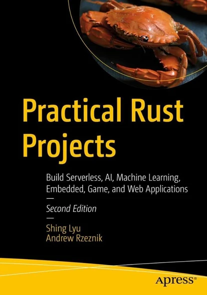 Practical Rust Projects: Build Serverless, AI, Machine Learning, Embedded, Game, and Web Applications 2nd Edition Lyu Rzeznik ürün görseli 1