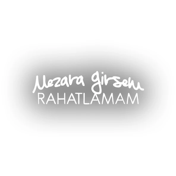 Mezara Girsem Rahatlamam Araba Sticker 17x17 Cm Beyaz ürün görseli 1