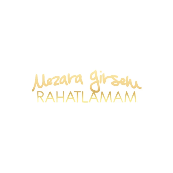 Mezara Girsem Rahatlamam Araba Sticker 17x17 Cm Gold ürün görseli 1