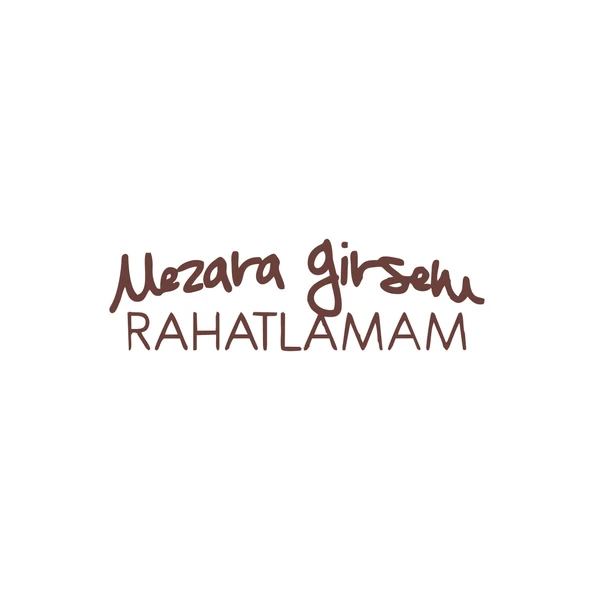 Mezara Girsem Rahatlamam Araba Sticker 17x17 Cm Kahverengi ürün görseli 1