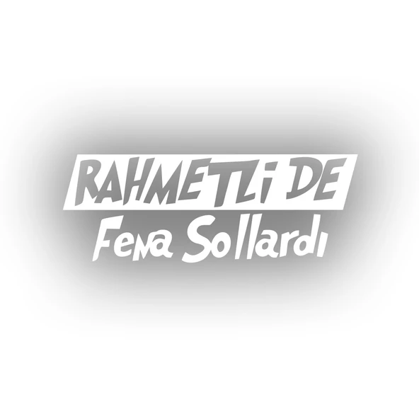 Rahmetli de Fena Sollardı Araba Sticker 17x17 Cm Beyaz ürün görseli 1