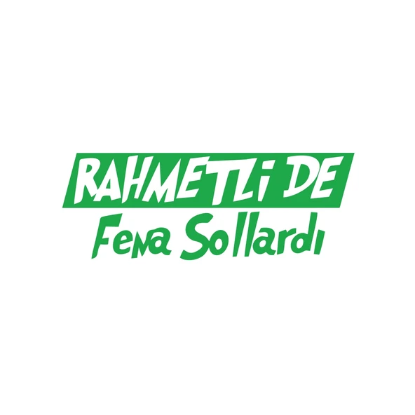 Rahmetli de Fena Sollardı Araba Sticker 17x17 Cm Yeşil ürün görseli 1