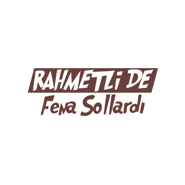 Rahmetli de Fena Sollardı Araba Sticker 17x17 Cm Kahverengi ürün görseli 1