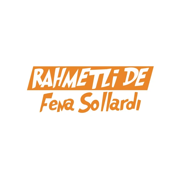 Rahmetli de Fena Sollardı Araba Sticker 17x17 Cm Turuncu ürün görseli 1