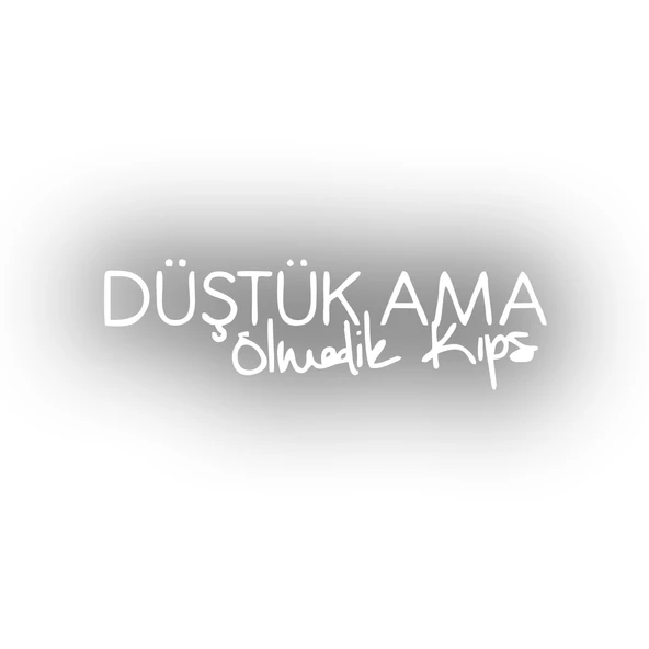 Düştük Ama Ölmedik Kıps Araba Sticker 17x17 Cm Beyaz ürün görseli 1