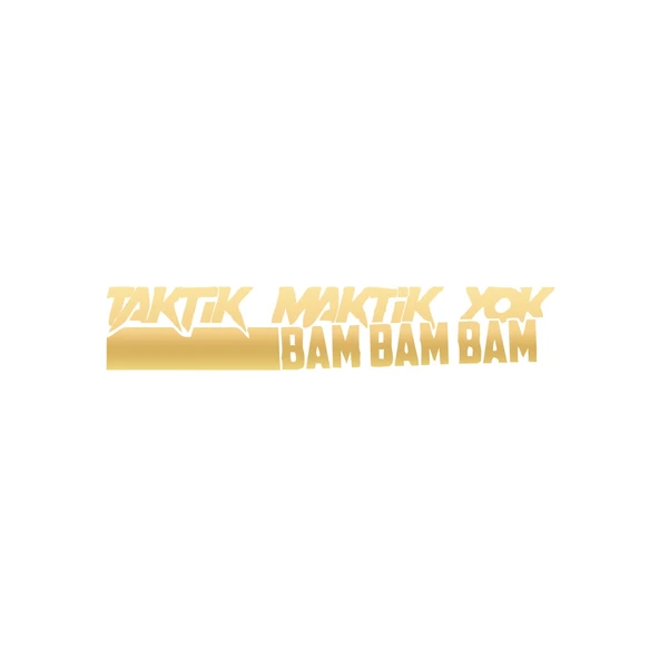 Taktik Maktik Yok Bambambam Araba Sticker 17x17 Cm Gold ürün görseli 1