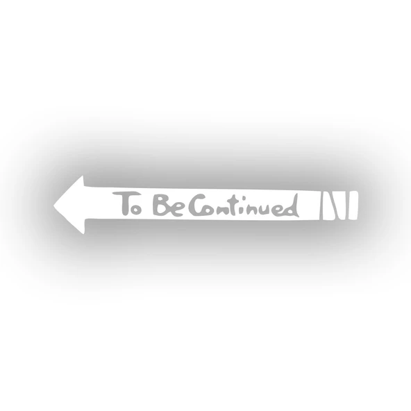 To Be Contiuned Araba Sticker 17x17 Cm Beyaz ürün görseli 1