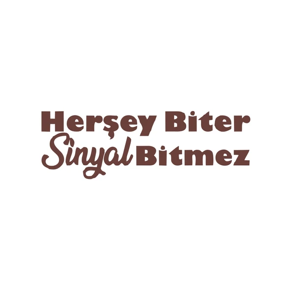 Her Şey Biter Sinyal Bitmez Araba Sticker 17x17 Cm Kahverengi ürün görseli 1