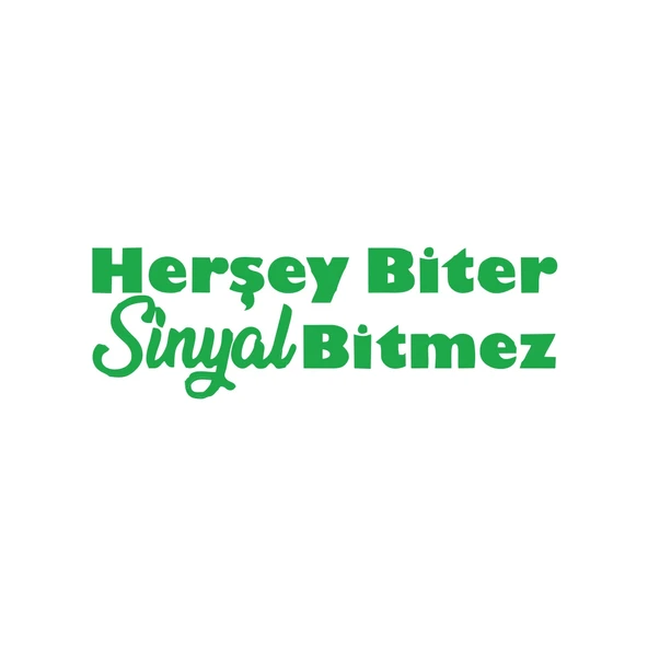 Her Şey Biter Sinyal Bitmez Araba Sticker 17x17 Cm Yeşil ürün görseli 1