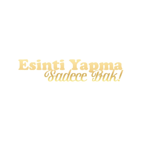 Esinti Yapma Sadece Bak Araba Sticker 17x17 Cm Gold ürün görseli 1