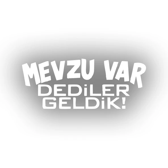 Mevzu Var Dediler Geldik Araba Sticker 17x17 Cm Beyaz ürün görseli 1