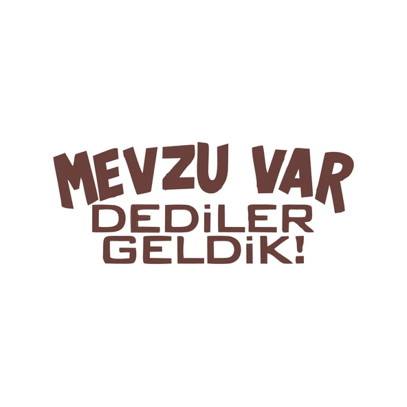 Mevzu Var Dediler Geldik Araba Sticker 17x17 Cm Kahverengi ürün görseli 1