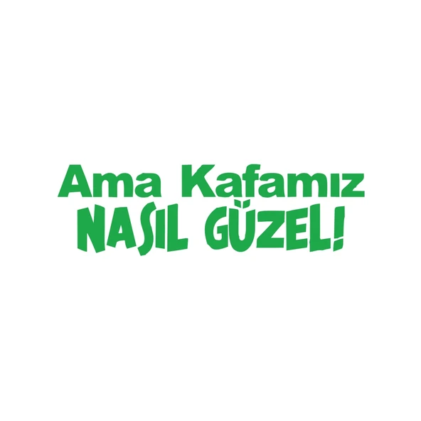 Ama Kafamız Nasıl Güzel Araba Sticker 17x17 Cm Yeşil ürün görseli 1