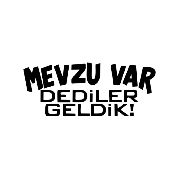 Mevzu Var Dediler Geldik Araba Sticker 17x17 Cm Siyah ürün görseli 1