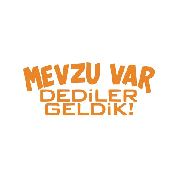 Mevzu Var Dediler Geldik Araba Sticker 17x17 Cm Turuncu ürün görseli 1