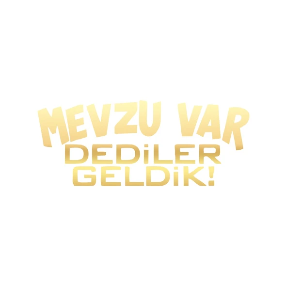 Mevzu Var Dediler Geldik Araba Sticker 17x17 Cm Gold ürün görseli 1