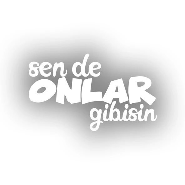 Sen de Onlar Gibisin Araba Sticker 17x17 Cm Beyaz ürün görseli 1