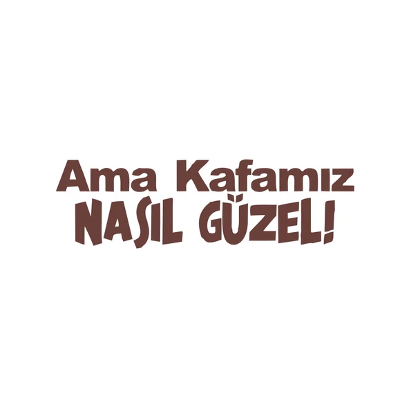 Ama Kafamız Nasıl Güzel Araba Sticker 17x17 Cm Kahverengi ürün görseli 1