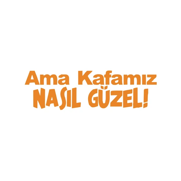 Ama Kafamız Nasıl Güzel Araba Sticker 17x17 Cm Turuncu ürün görseli 1