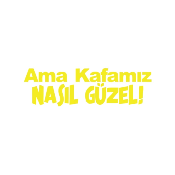 Ama Kafamız Nasıl Güzel Araba Sticker 17x17 Cm Sarı ürün görseli 1