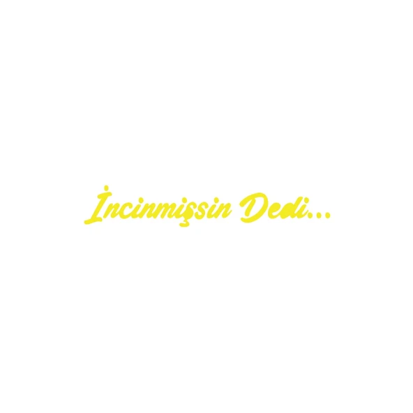 İncinmişsin Dedi Sticker 17x17 Cm Sarı ürün görseli 1