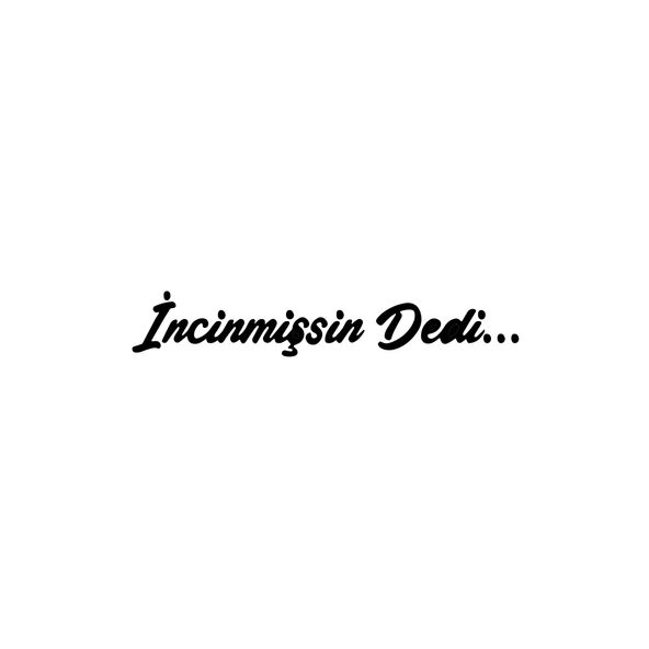 İncinmişsin Dedi Sticker 17x17 Cm Siyah ürün görseli 1