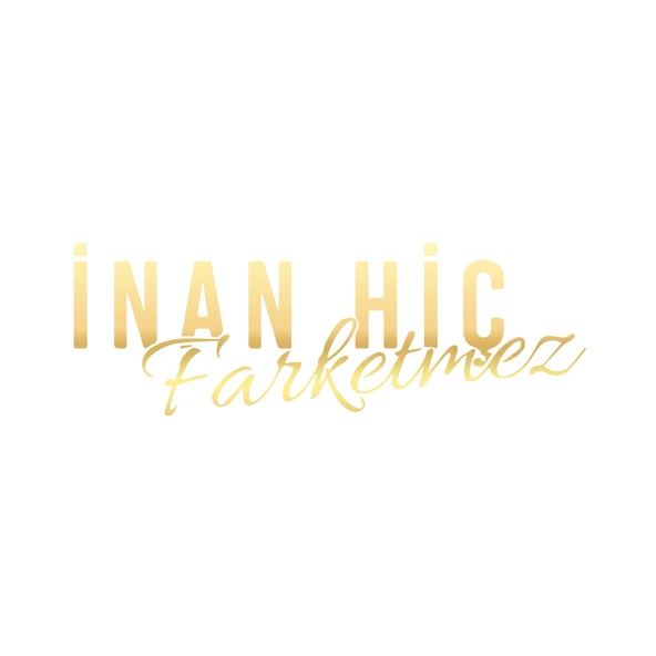 İnan Hiç Fark Etmez Sticker 17x17 Cm Gold ürün görseli 1