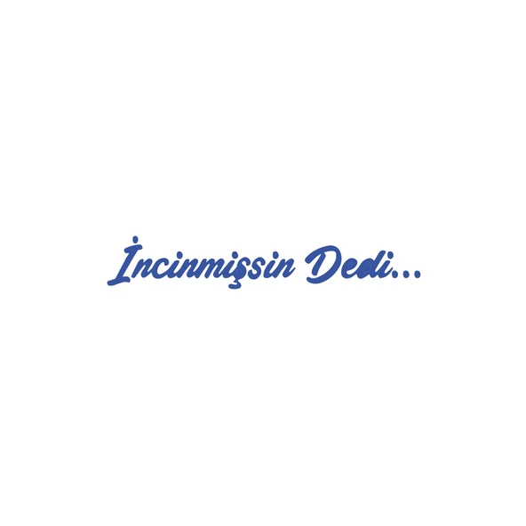 İncinmişsin Dedi Sticker 17x17 Cm Mavi ürün görseli 1