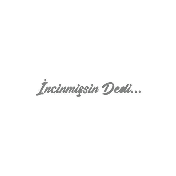 İncinmişsin Dedi Sticker 17x17 Cm Gri ürün görseli 1