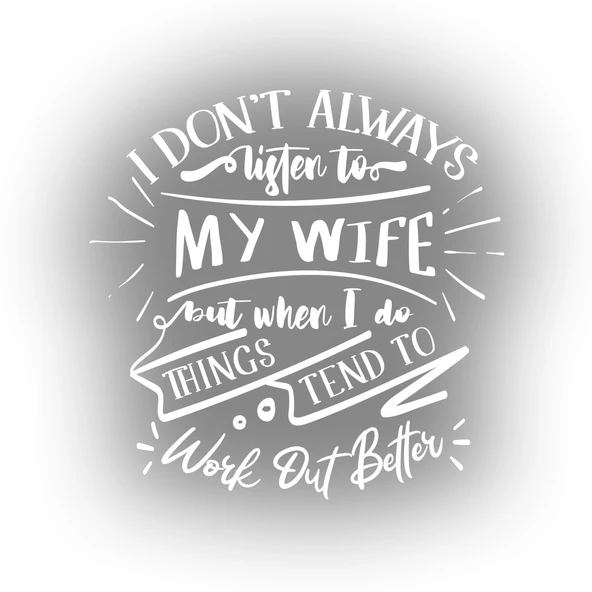 İ dont Listening to My wife Sticker 17x17 Cm Beyaz ürün görseli 1