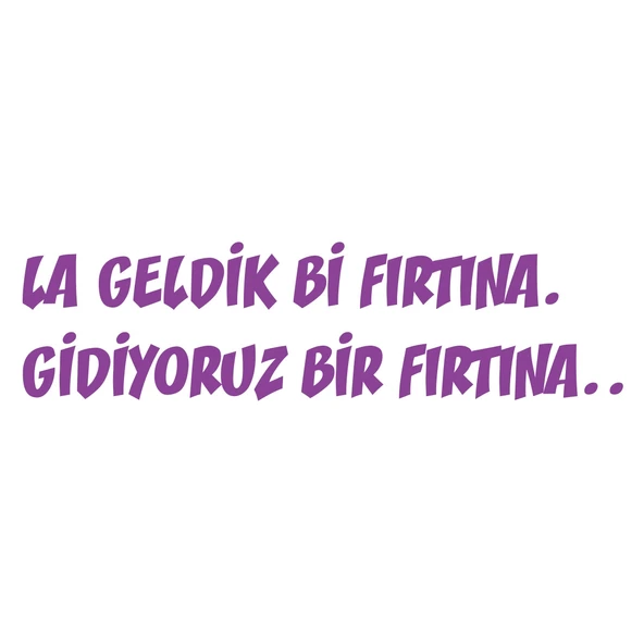 Geldik bi fırtına gidiyoruz bir fırtına sticker 17x17 Cm Mor ürün görseli 1