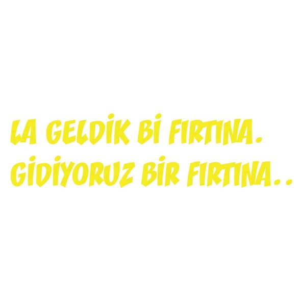 Geldik bi fırtına gidiyoruz bir fırtına sticker 17x17 Cm Sarı ürün görseli 1