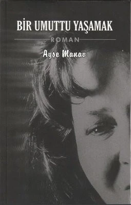 Bir Umuttu Yaşamak - Ayşe Manav - İZYAKO Yayınları ürün görseli 1