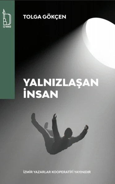 Yalnızlaşan İnsan- Tolga Gökçen - İZYAKO Yayınları ürün görseli 1
