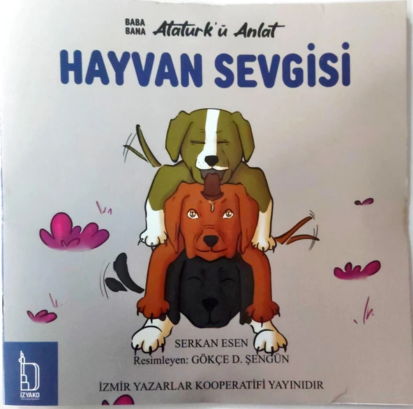 Baba Bana Atatürk'ü Anlat Hayvan Sevgisi - Serkan Esen - İZYAKO Yayınları ürün görseli 1