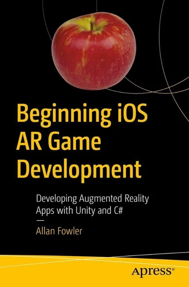 Beginning iOS AR Game Development: Developing Augmented Reality Apps with Unity and C# Allan Fowler ürün görseli 1