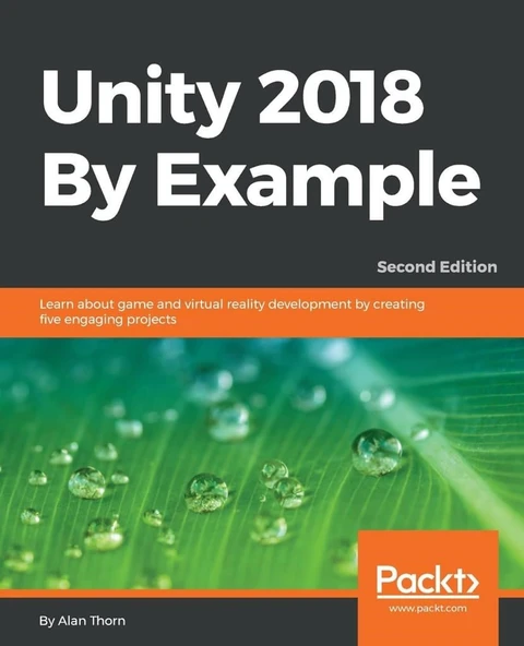 Unity 2018 By Example: Learn about game and virtual reality development by creating five engaging projects, 2nd Edition Alan Thorn ürün görseli 1