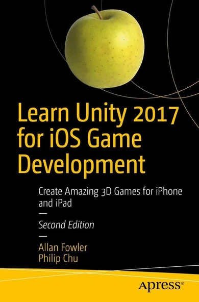 Learn Unity 2017 for iOS Game Development: Create Amazing 3D Games for iPhone and iPad 2nd Edition Fowler Chu ürün görseli 1
